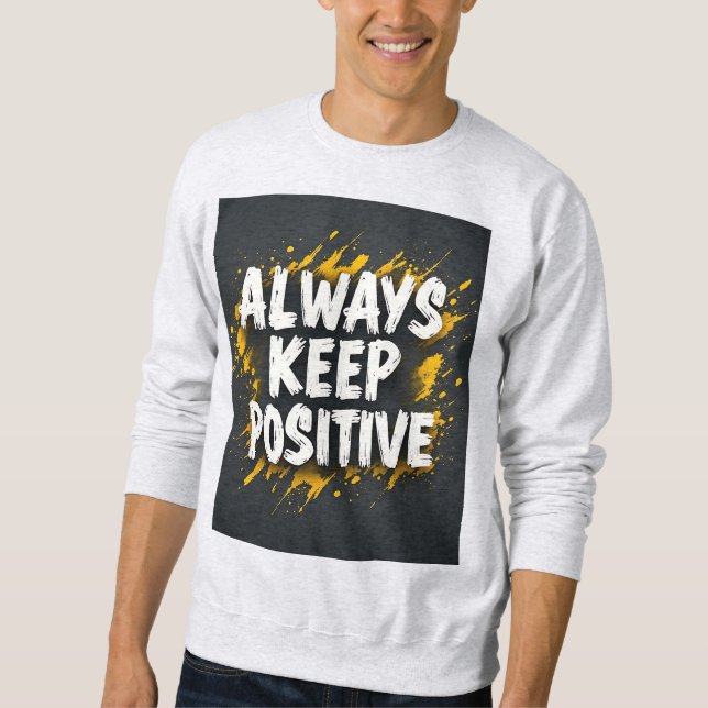 Moletom Always Keep Positive Motivational Quote Sweatshirt (Frente)