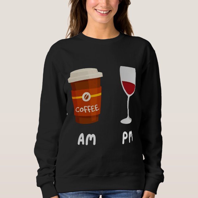 Moletom Am Café Pm Wine Coffee Caffeine Wine Drinker (Frente)