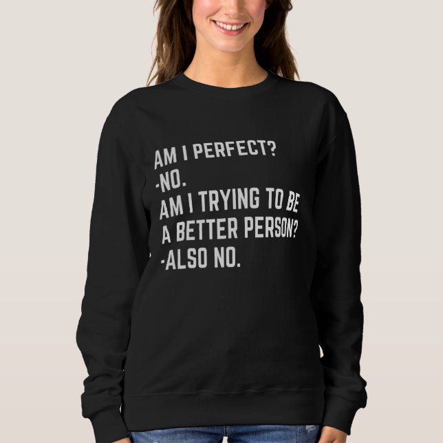 Moletom Am I Perfect No Im I Trying No   Saying Sarcastic (Frente)
