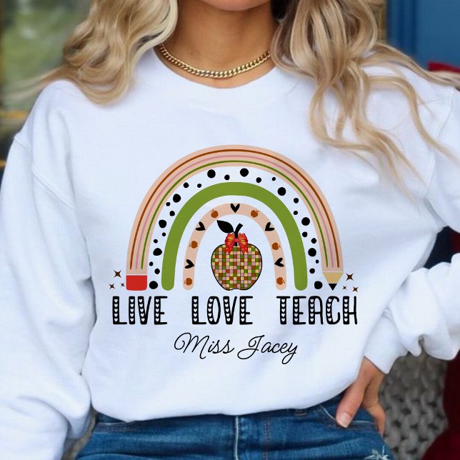 Moletom Amar Ensinar Apreciação do Professor Arco-Íris (LIVE LOVE TEACH RAINBOW Personalized Name Teacher sweatshirt, teacher gift, teacher appreciation )