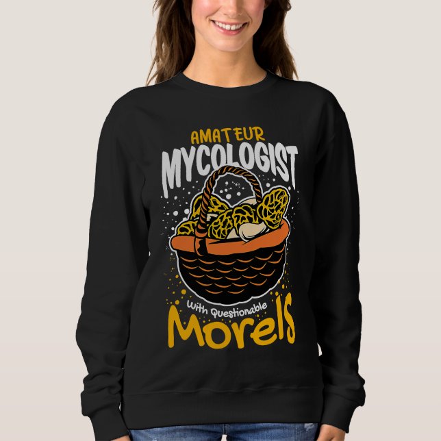 Moletom Amateur Mycologist With Questionable Morels Mushro (Frente)