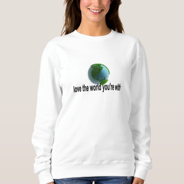 Moletom Ame o mundo com o qual você está (Frente)