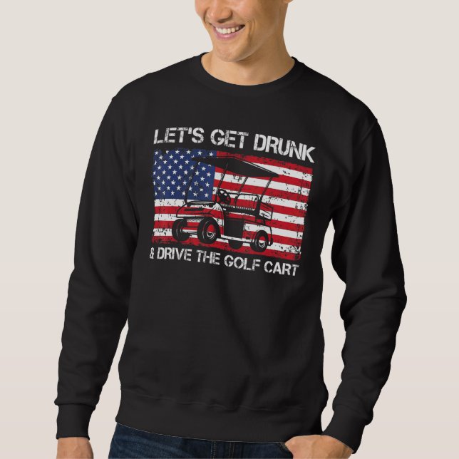 Moletom American Flag Letu2019s Obtém Bebado E Dirige O Go (Frente)
