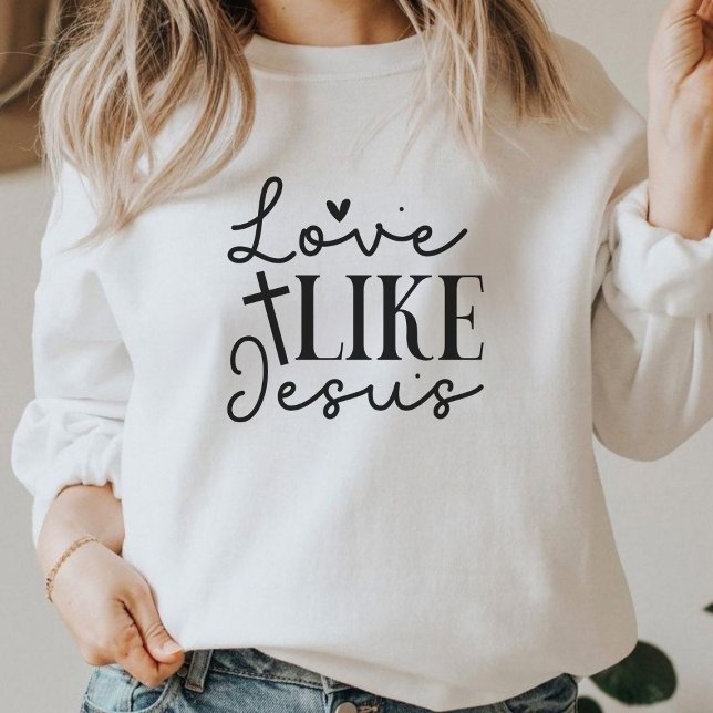 Moletom Amor Como Jesus Cristo Faith Graphic Sweatshirt (Love Like Jesus Christian Faith Graphic Sweatshirt)
