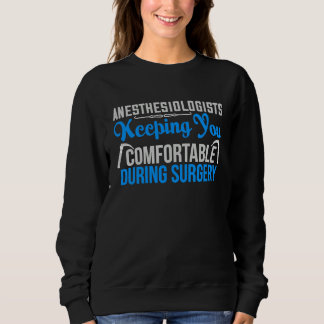Moletom Anesthesiologists Keeping you comfortable during s