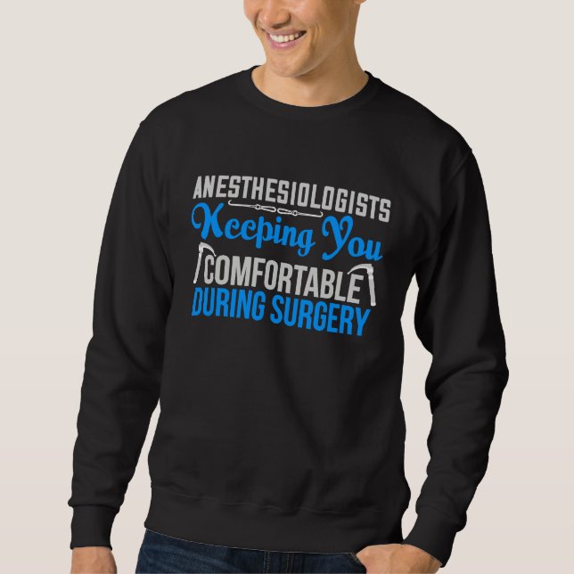 Moletom Anesthesiologists Keeping you comfortable during s (Frente)