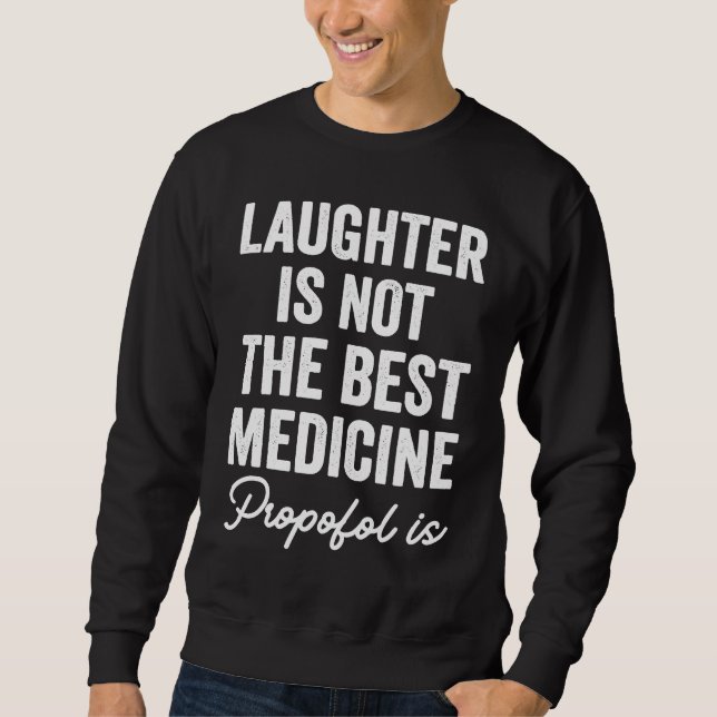 Moletom Anesthetist Laughter Is Not The Best Medicine (Frente)