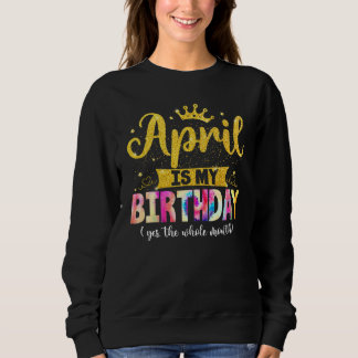 Moletom Aniversário De Abril É Meu Aniversário Sim O Todo