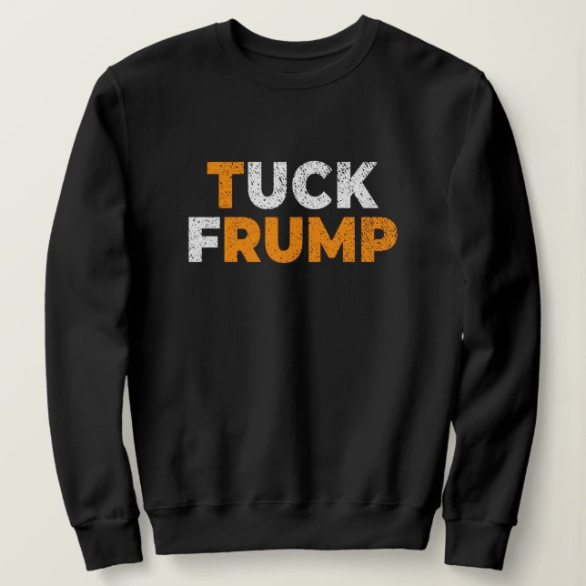 Moletom anti-trump Funny Tuck Frump F trump anti maga (Frente do Design)