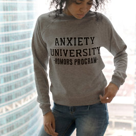 Moletom Anxiety University Sweatshirt | Funny Mental Healt