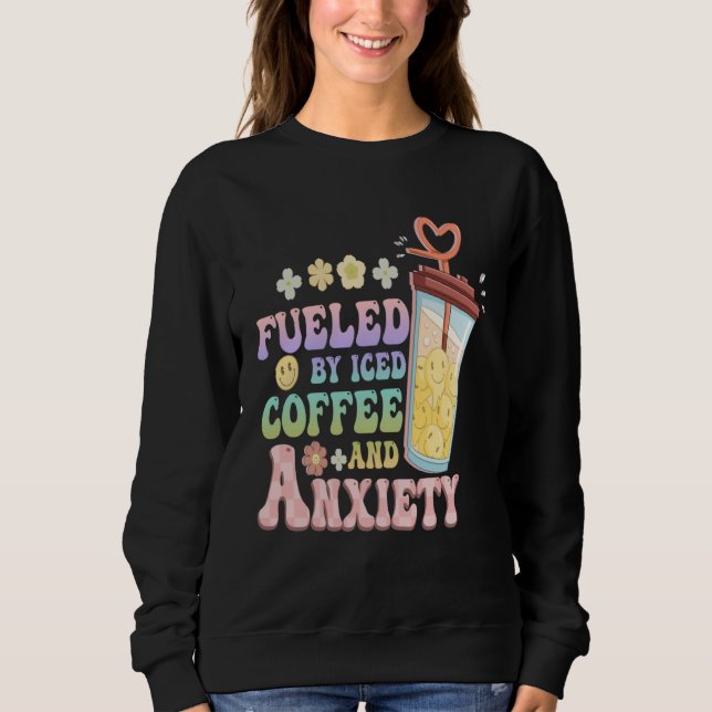 Moletom Anxious Person Fueled By Iced Coffee And Anxiety O (Frente)