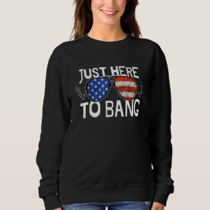 Moletom Apenas Aqui Para Bang 4 De Julho Americano