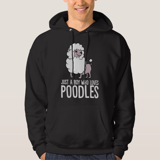 Moletom Apenas Um Menino Que Ama Poodles Engraçado Cachorr (Frente)