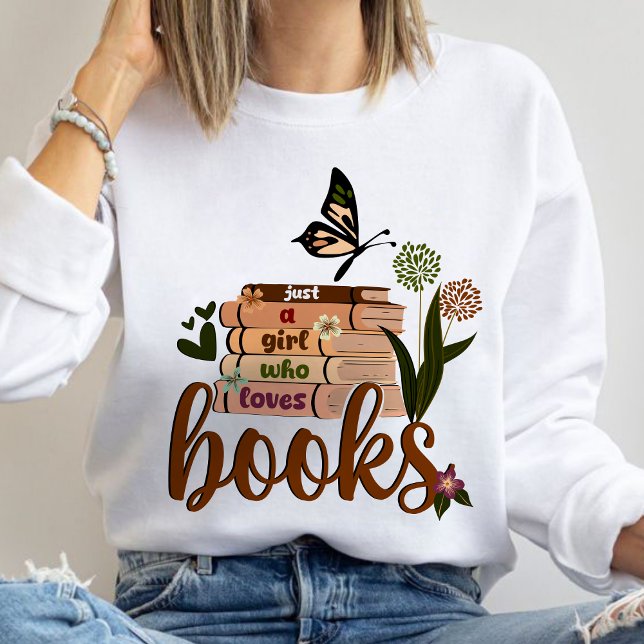 Moletom Apenas uma garota, Livro Lover Livros Florais Lend (JUST A GIRL WHO LOVES BOOKS sweatshirt,personalized teacher sweatshirt,teacher gift ideas sweatshirt)