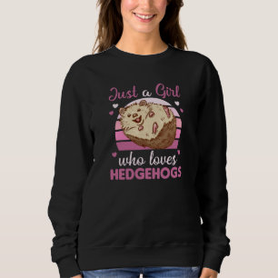 Moletom Apenas Uma Menina Que Ama Hedgehogs Bichinhos