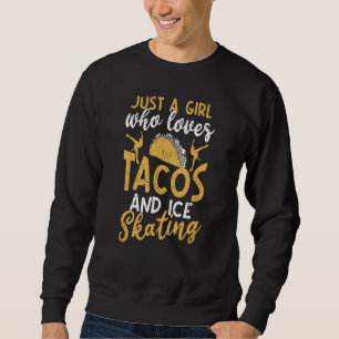 Moletom Apenas Uma Menina Que Ama Tacos E Ice A Skating Me