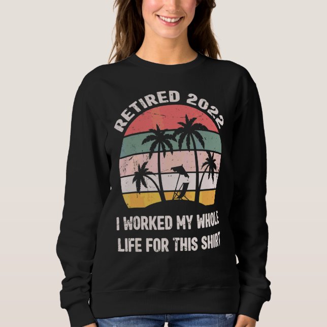 Moletom Aposentado 2022 Eu Trabalhei Toda A Minha Vida Par (Frente)