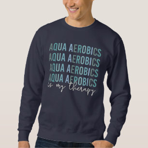 Moletom Aqua Aerobics é o meu presente de Therapy Water Ae