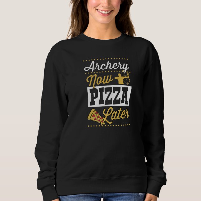 Moletom Archery Now Pizza Later   (Frente)