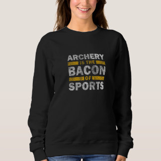 Moletom Archery Saying   Archery Ist The Bacon Of Sports