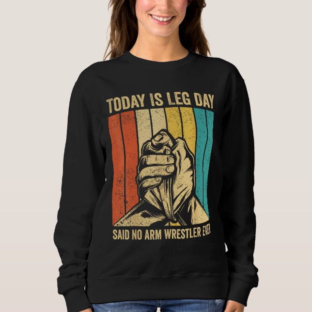 Moletom Arm Wrestling Arm Wrestler Leg Day said no arm wre (Frente)