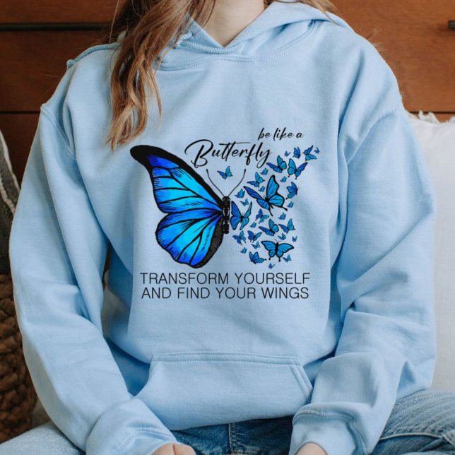 Moletom Arreias de Borboleta Azul, citação Inspiradora (blue Sweatshirts BE LIKE A BUTTERFLY TRANSFORM YOURSELF AND FIND YOUR WINGS)
