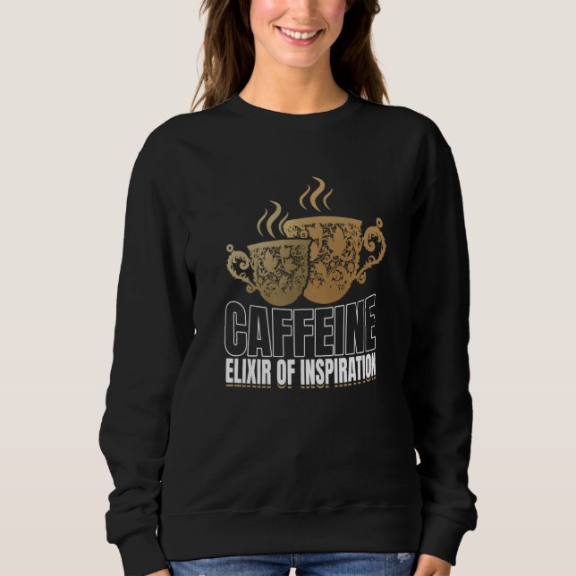 Moletom Artistic Cheerful Inspirational Caffeine Saying (Frente)