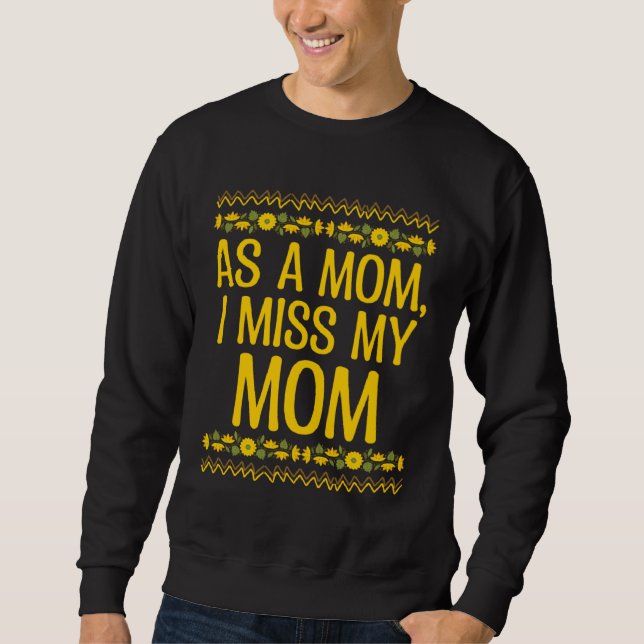 Moletom As a Mom I Miss My Mom Sayings Mother s Day Quotes (Frente)