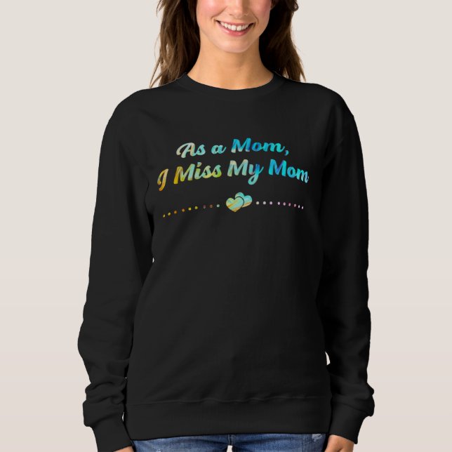 Moletom As a Mom I Miss My Mom Sayings Mothers Day Quotes (Frente)