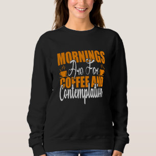 Moletom As Manhãs São Para Café E Contemplação