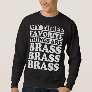 Moletom As Minhas Três Coisas Favoritas Incluem Brass