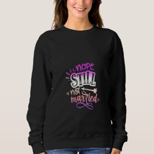 Moletom As Mulheres Mencionam Sassy Nope Ainda Não Casado