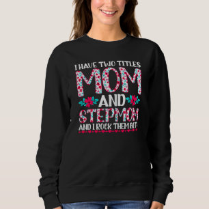Moletom As Mulheres Tenho Dois Títulos Mãe E Mãe-Stepma D