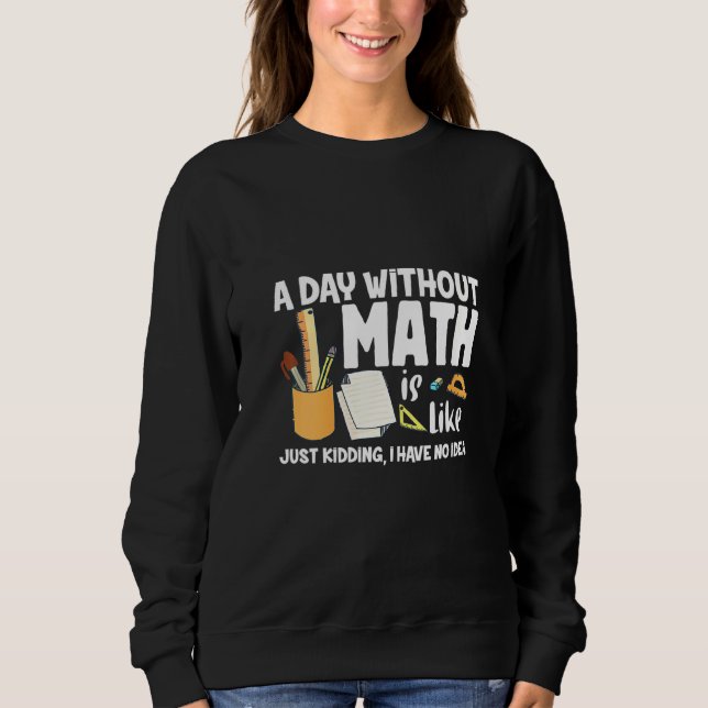 Moletom As Mulheres Um Dia Sem Matemática É Como Brincar. (Frente)