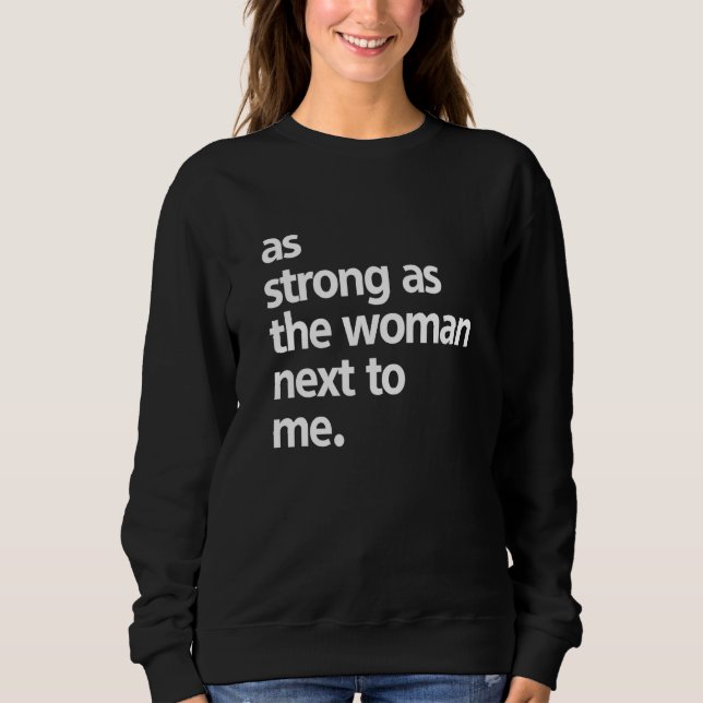Moletom As Strong As The Woman Next To Me Quote Saying (Frente)