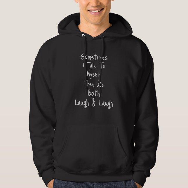 Moletom Às Vezes Eu Falo Comigo Mesmo E Ambos Rimos Rir (Frente)