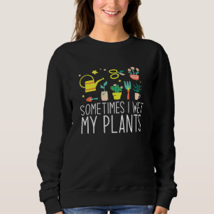 Moletom Às Vezes Eu Molhei As Minhas Plantas Plantando Mem