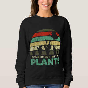 Moletom Às vezes molhei minha Piada de jardinagem de plant