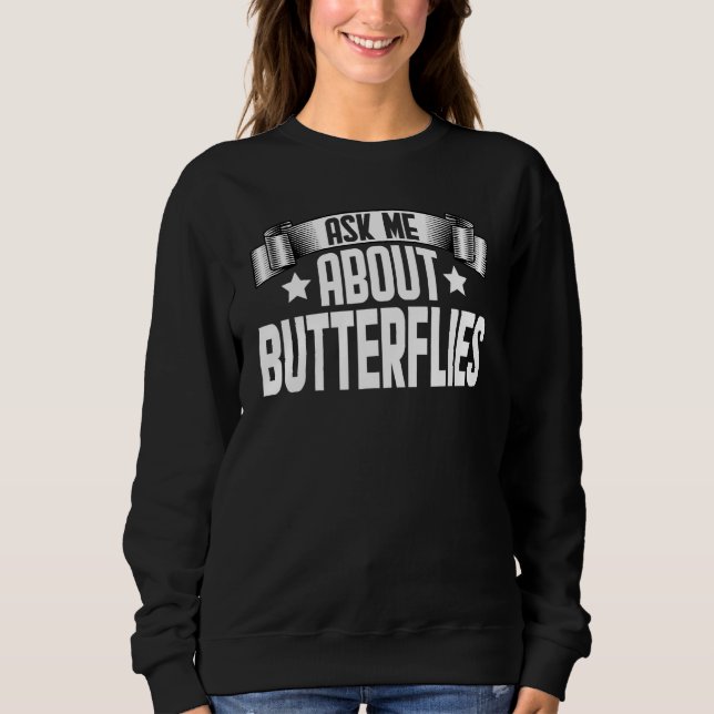 Moletom Ask Me About Butterflies  Monarch Butterfly (Frente)