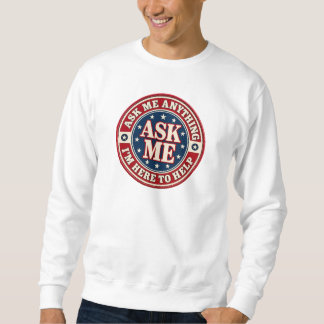 Moletom ASK ME Anything Sweatshirt – I’m Here to Help