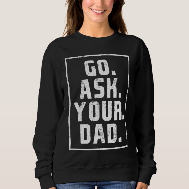 Moletom Ask your father Mother's Day funny mother (Frente)