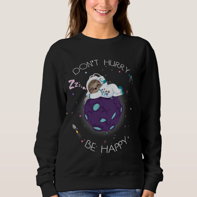 Moletom Astronauta Sloth Don Hurry Be Happy (Frente)
