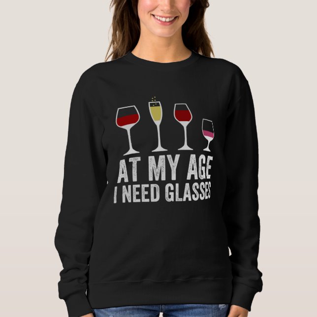 Moletom At My Age I Need Glasses Wine Cocktail Drinking (Frente)
