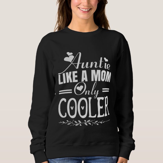 Moletom Auntie Like a Mom Only Cooler Novelty Cool Outfit  (Frente)