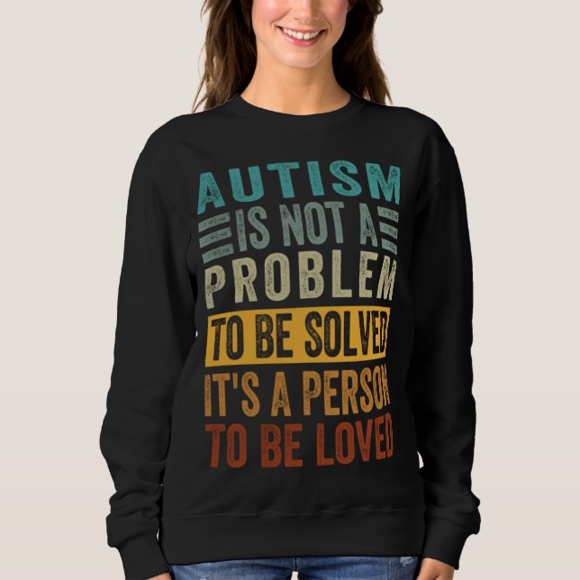 Moletom Autism Is Not A Problem To Be Solved It s A Person (Frente)