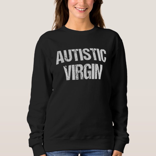 Moletom Autistic Virgin Funny Apparel shirts Autistic Virg (Frente)