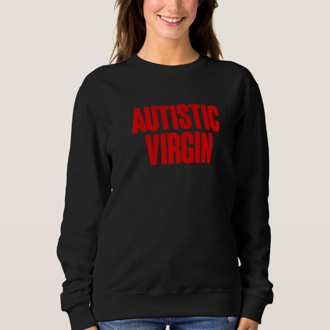 Moletom Autistic Virgin Funny Apparel shirts Autistic Virg (Frente)