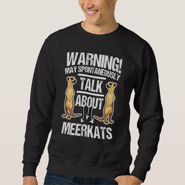 Moletom Aviso Pode Falar Espontaneamente Sobre Meerkats (Frente)
