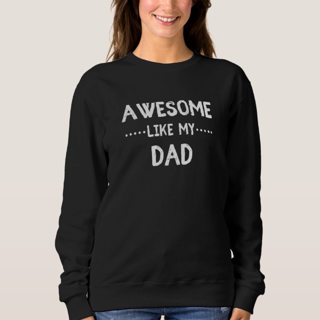 Moletom Awesome Like My Dad For Sons and Daughters (Frente)