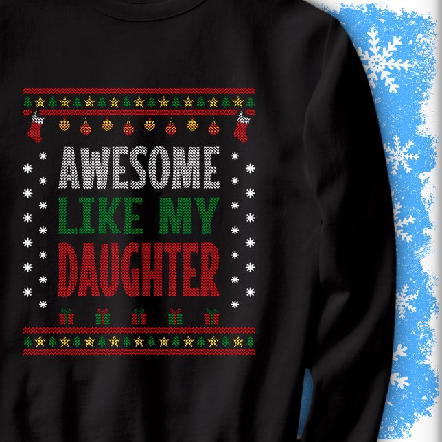 Moletom Awesome Like My Daughter Christmas Knit Sweater (Criador carregado)